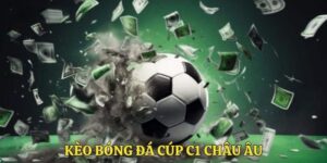 kèo bóng đá Cúp C1 châu Âu